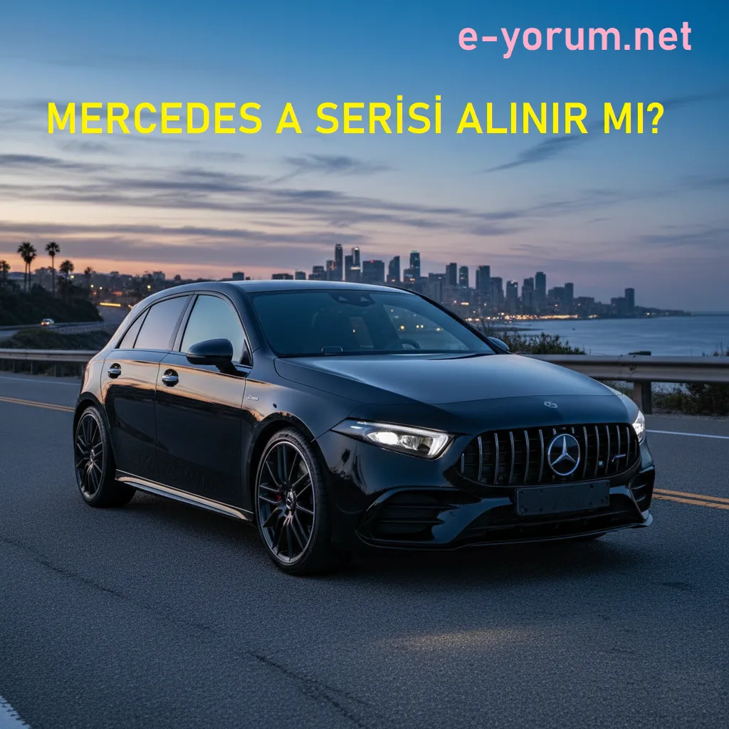 Mercedes a serisi alınır mı memnun eder mi?