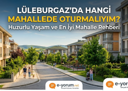 Lüleburgazda hangi mahallede oturmalıyım?