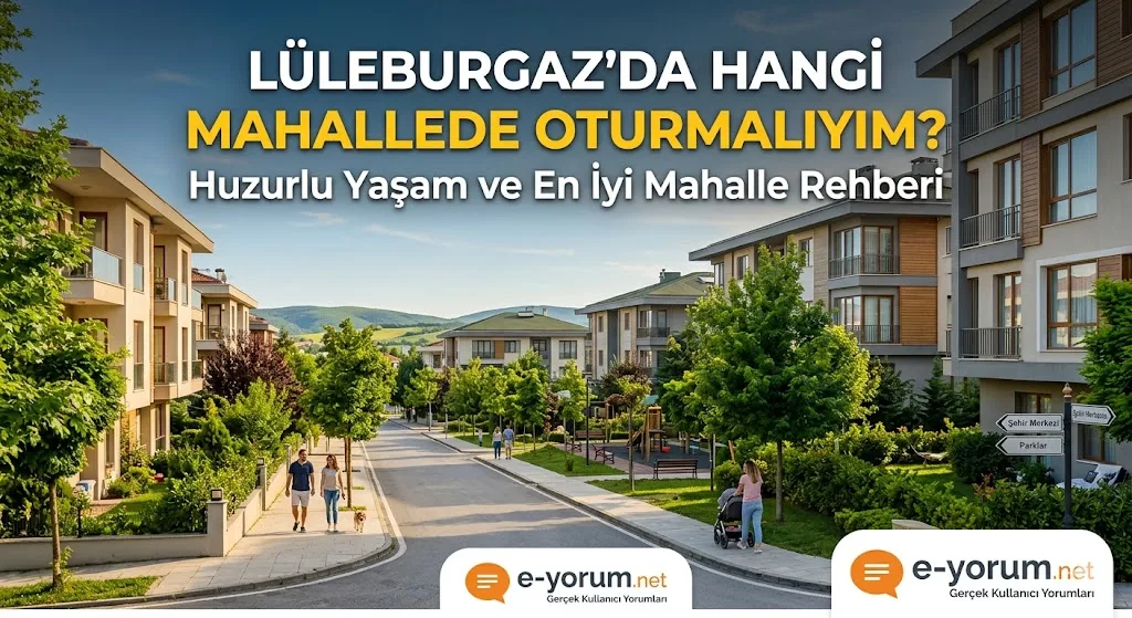 Lüleburgazda hangi mahallede oturmalıyım?